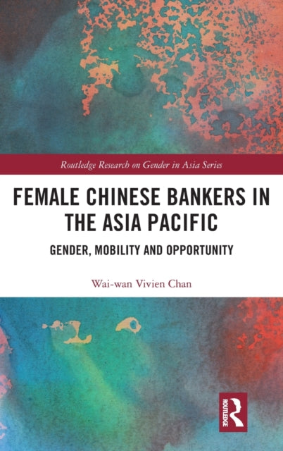 Book cover of: Female Chinese Bankers in the Asia Pacific. By: Wai-wan Vivien Chan