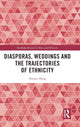 Book cover of: Diasporas, Weddings and the Trajectories of Ethnicity. By: Terence Heng