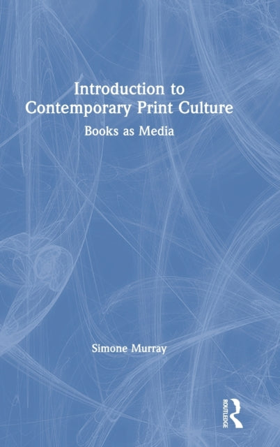Book cover of: Introduction to Contemporary Print Culture. By: Simone Murray