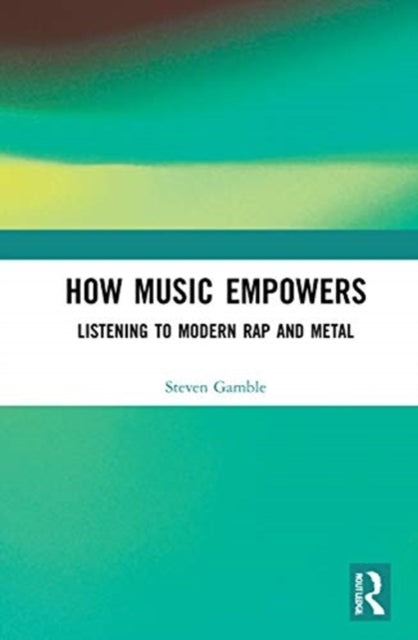 Book cover of: How Music Empowers. By: Steven Gamble