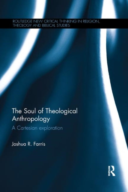 Book cover of: Soul of Theological Anthropology. By: Joshua R. Farris
