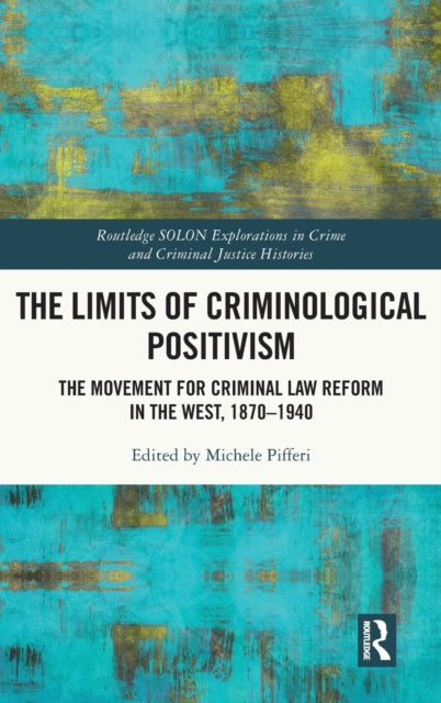 Book cover of: Limits of Criminological Positivism. By: Michele Pifferi