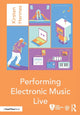 Book cover of: Performing Electronic Music Live. By: Kirsten Hermes