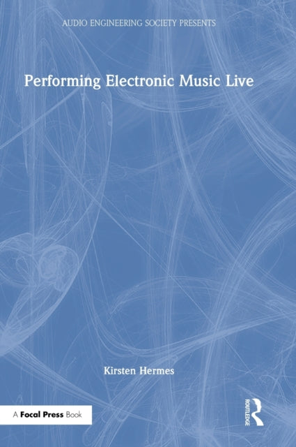 Book cover of: Performing Electronic Music Live. By: Kirsten Hermes