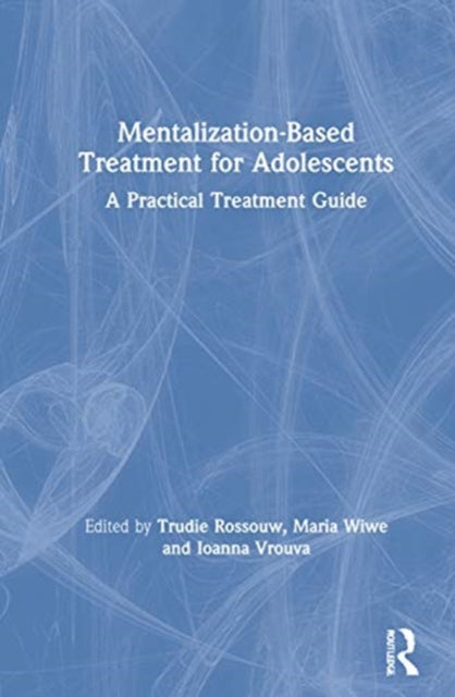 Book cover of: Mentalization-Based Treatment for Adolescents. By: Trudie Rossouw