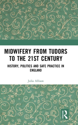 Midwifery from the Tudors to the 21st Century