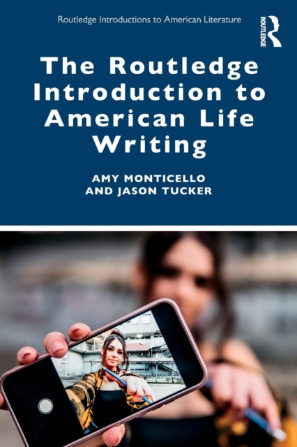 Book cover of: Routledge Introduction to American Life Writing. By: Amy Monticello