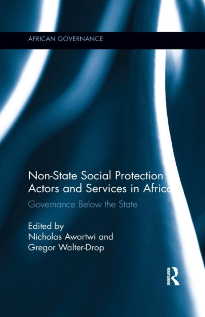 Book cover of: Non-State Social Protection Actors and Services in Africa. By: Nicholas Awortwi