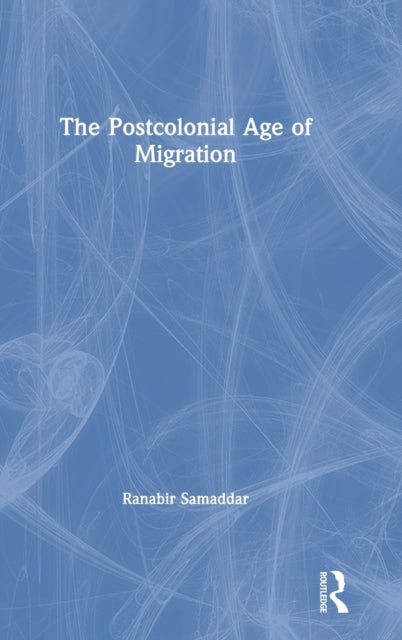 The Postcolonial Age of Migration
