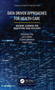 Book cover of: Data Driven Approaches for Healthcare. By: Chengliang Yang