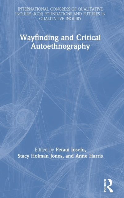 Book cover of: Wayfinding and Critical Autoethnography. By: Fetaui Iosefo