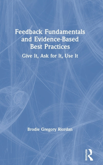 Book cover of: Feedback Fundamentals and Evidence-Based Best Practices. By: Brodie Riordan