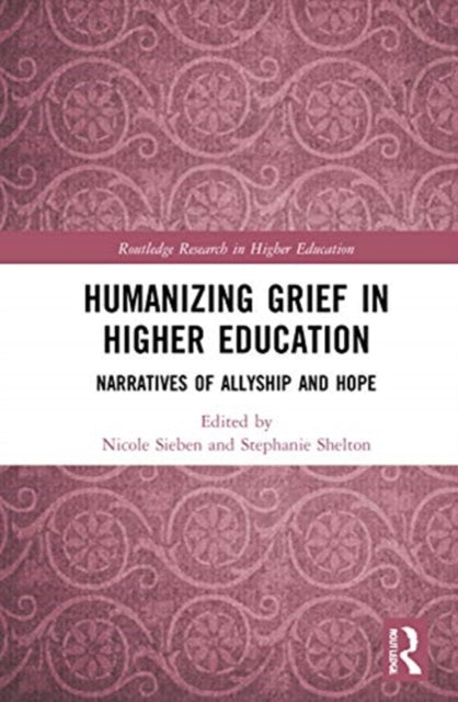 Book cover of: Humanizing Grief in Higher Education. By: Nicole Sieben