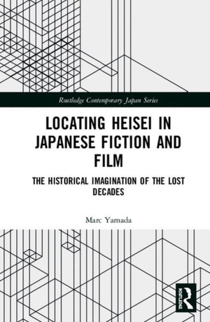 Locating Heisei in Japanese Fiction and Film