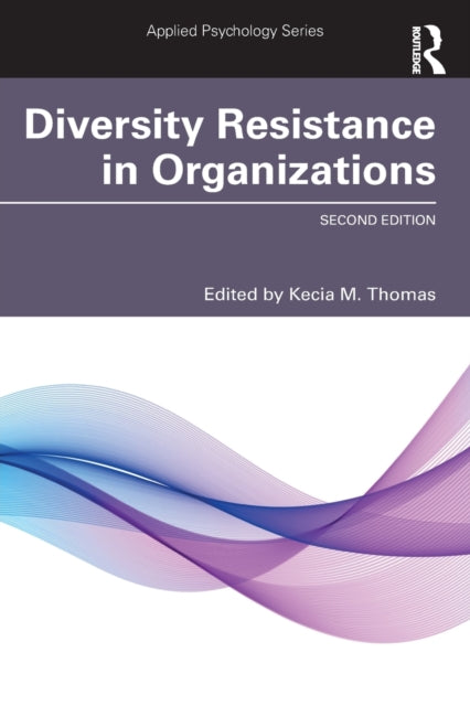 Book cover of: Diversity Resistance in Organizations. By: Kecia M. Thomas