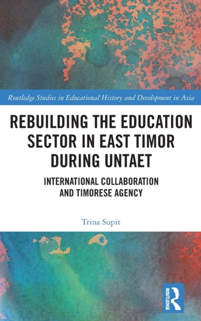 Book cover of: Rebuilding the Education Sector in East Timor during UNTAET. By: Trina Supit