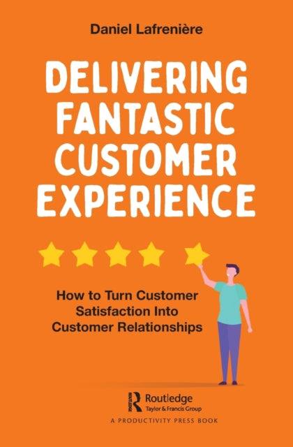 Book cover of: Delivering Fantastic Customer Experience. By: Daniel Lafrenière