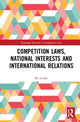 Book cover of: Competition Laws, National Interests and International Relations. By: Ko Unoki
