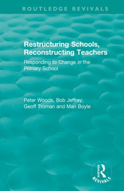 Book cover of: Restructuring Schools, Reconstructing Teachers. By: Peter Woods