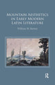 Book cover of: Mountain Aesthetics in Early Modern Latin Literature. By: William M. Barton