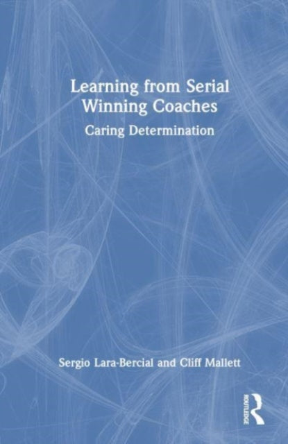 Book cover of: Learning from Serial Winning Coaches. By: Cliff Mallett