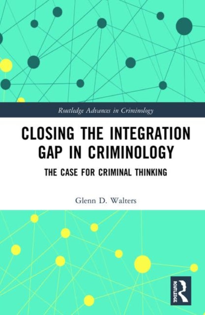 Book cover of: Closing the Integration Gap in Criminology. By: Glenn Walters