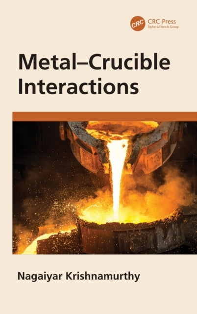 Book cover of: Metal–Crucible Interactions. By: Nagaiyar Krishnamurthy