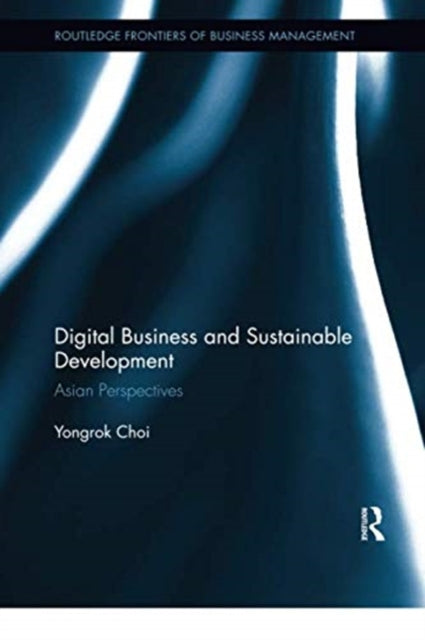 Book cover of: Digital Business and Sustainable Development. By: Yongrok Choi