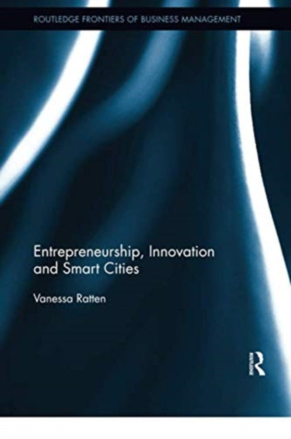Book cover of: Entrepreneurship, Innovation and Smart Cities. By: Vanessa Ratten