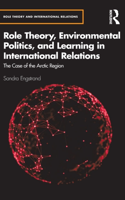 Book cover of: Role Theory, Environmental Politics, and Learning in International Relations. By: Sandra Engstrand