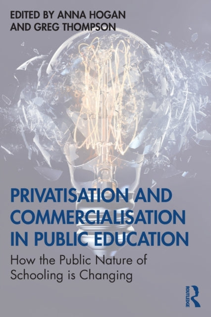 Book cover of: Privatisation and Commercialisation in Public Education. By: Anna Hogan