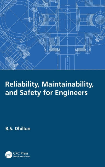 Book cover of: Reliability, Maintainability, and Safety for Engineers. By: Balbir Dhillon