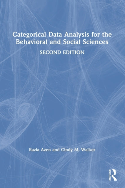Book cover of: Categorical Data Analysis for the Behavioral and Social Sciences. By: Razia Azen
