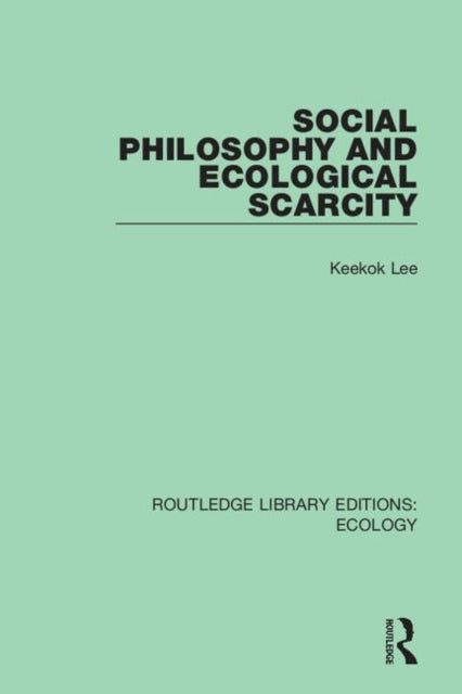 Book cover of: Social Philosophy and Ecological Scarcity. By: Keekok Lee