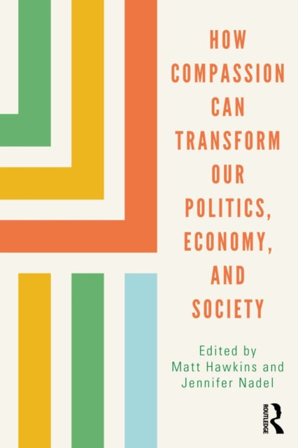Book cover of: How Compassion can Transform our Politics, Economy, and Society. By: Matt Hawkins