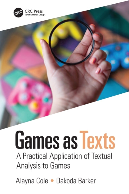 Book cover of: Games as Texts. By: Alayna M. Cole