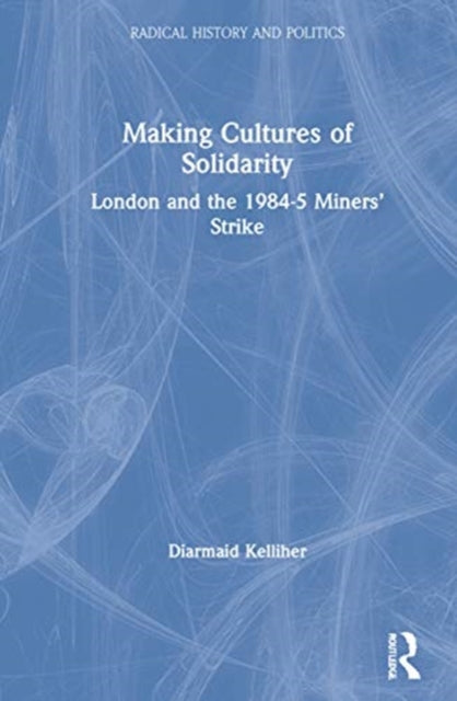 Book cover of: Making Cultures of Solidarity. By: Diarmaid Kelliher