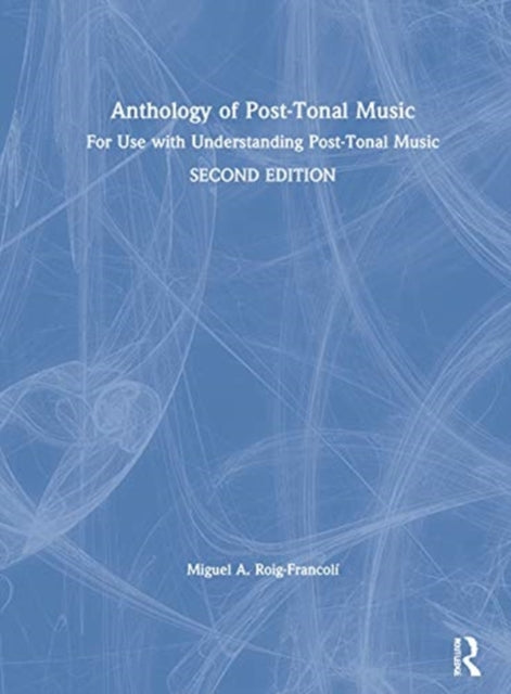 Book cover of: Anthology of Post-Tonal Music. By: Miguel A. Roig-Francolí