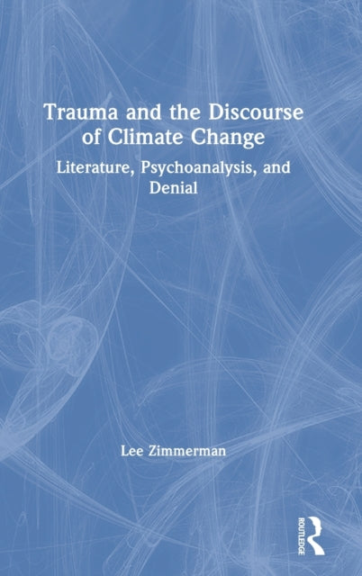 Book cover of: Trauma and the Discourse of Climate Change. By: Lee Zimmerman