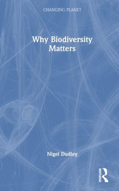 Book cover of: Why Biodiversity Matters. By: Nigel Dudley