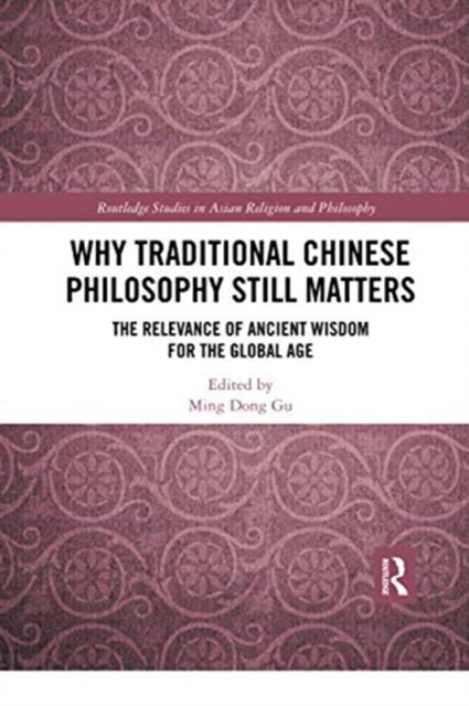 Book cover of: Why Traditional Chinese Philosophy Still Matters. By: Ming Dong Gu