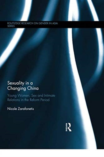 Book cover of: Sexuality in a Changing China. By: Nicole Zarafonetis