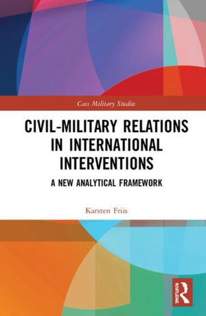 Civil-Military Relations in International Interventions