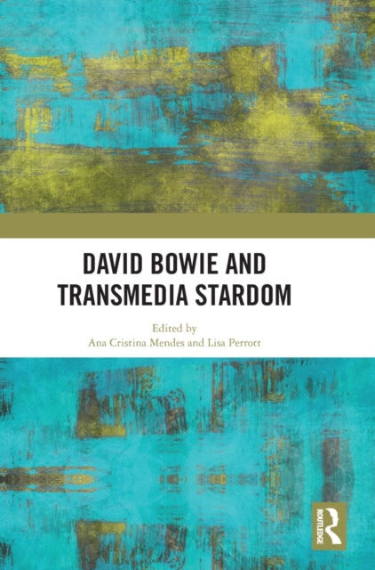 Book cover of: David Bowie and Transmedia Stardom. By: Ana Cristina Mendes