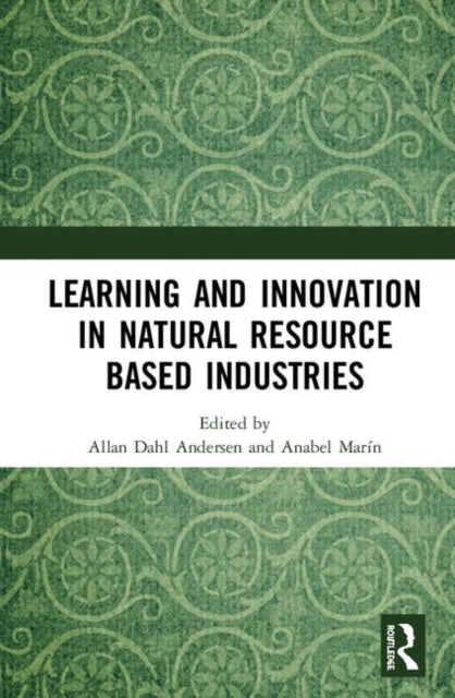 Book cover of: Learning and Innovation in Natural Resource Based Industries. By: Allan Dahl Andersen