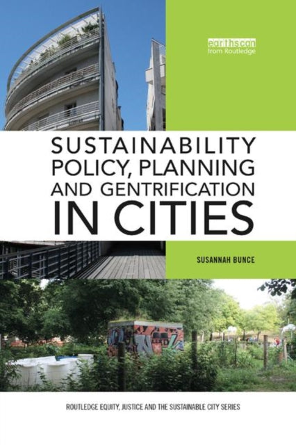 Book cover of: Sustainability Policy, Planning and Gentrification in Cities. By: Susannah Bunce