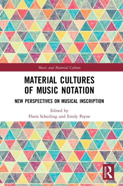 Book cover of: Material Cultures of Music Notation. By: Floris Schuiling
