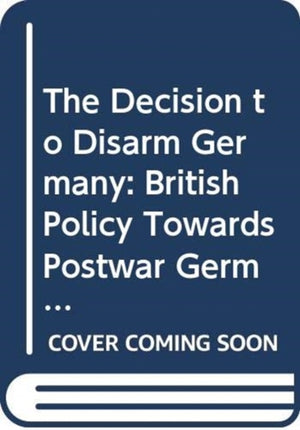 The Decision to Disarm Germany