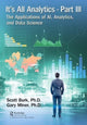 Book cover of: It's All Analytics, Part III. By: Scott Burk