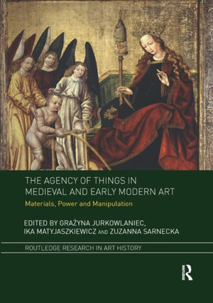 The Agency of Things in Medieval and Early Modern Art